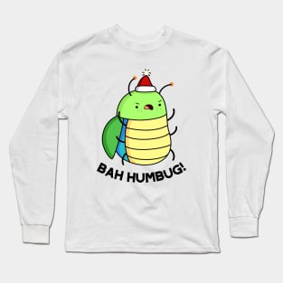 Bah Humbug Cute Bug Pun Long Sleeve T-Shirt